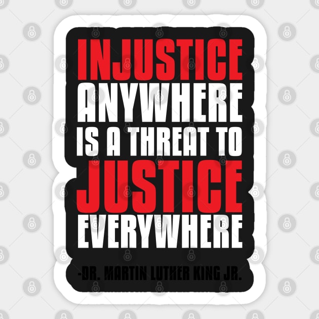 Injustice Anywhere Is a Threat To Justice Everywhere Sticker by UrbanLifeApparel